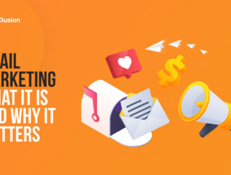 Email Marketing: What It Is And Why It Matters